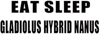 EAT Sleep Gladiolus Hybrid NANUS Decal Car Laptop Wall Sticker