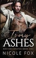 Ivory Ashes (Novikov Bratva) B0D4LYH4B8 Book Cover