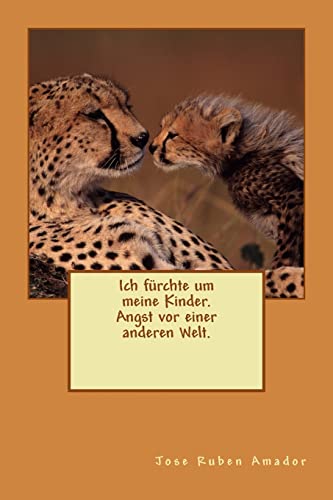 Ich fürchte um meine Kinder. Angst vor einer anderen Welt. (German Edition)