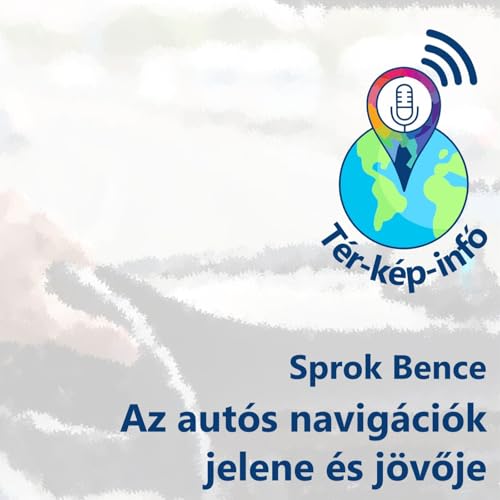 Az aut&oacute;s navig&aacute;ci&oacute;k jelene &eacute;s j&ouml;vője (Sprok Bence - II.)