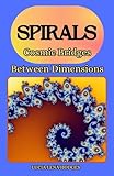 Spirals: Cosmic Bridges Between Dimensions