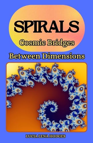 Spirals: Cosmic Bridges Between Dimensions