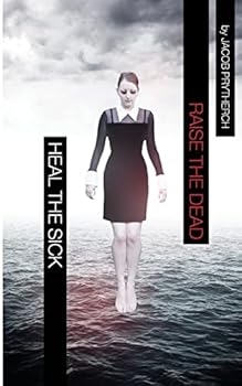 Paperback Heal The Sick, Raise The Dead Book