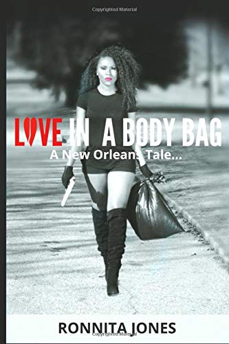 Love in a body bag: A New Orleans Tale Love in a body bag: A New Orleans Tale