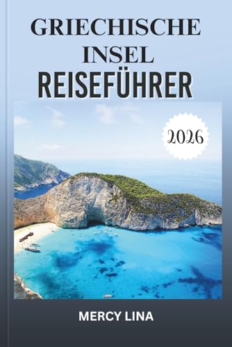GRIECHISCHE INSEL REISEFÜHRER 2026  Erkunden Sie versteckte Strände pulsierende Dörfer antike Ruinen und Top-Reiseziele für das ultimative Abenteuer.