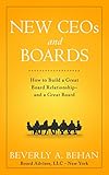 New CEOs and Boards: How to Build a Great Board Relationship--and a Great Board
