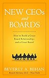 New CEOs and Boards: How to Build a Great Board Relationship--and a Great Board