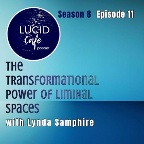 The Transformational Power of Liminal Spaces with Lynda Samphire
