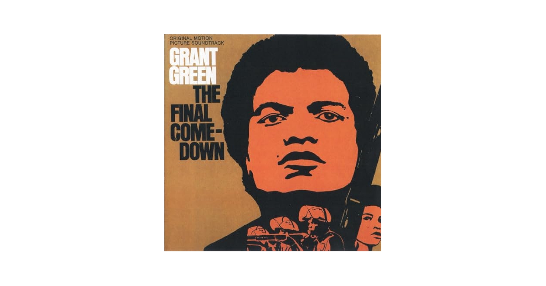 サントラ GRANT GREEN / THE FINAL COME-DOWN Grant Green – The Final Comedown - Original Motion Picture