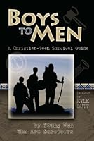 Boys to Men: A Christian Teen Survival Guide by Young Men Who Are Survivors 092954059X Book Cover