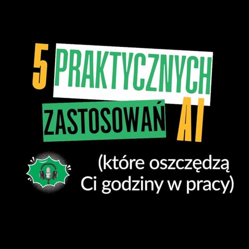 Rozkmina #1 - 5 praktycznych zastosowań AI (kt&oacute;re oszczędzą Ci godziny w pracy)
