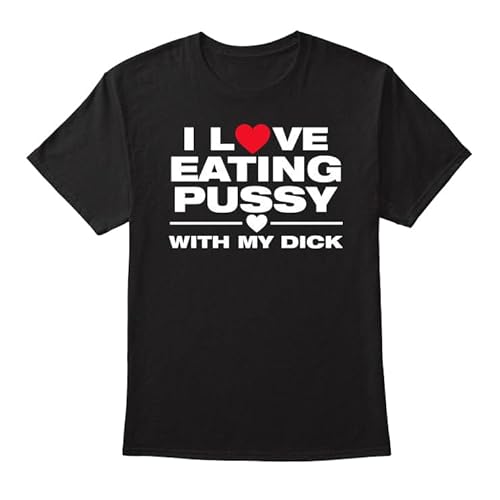 Generic I Love Eating Pussy with My Dick T Shirt, 5X-Large