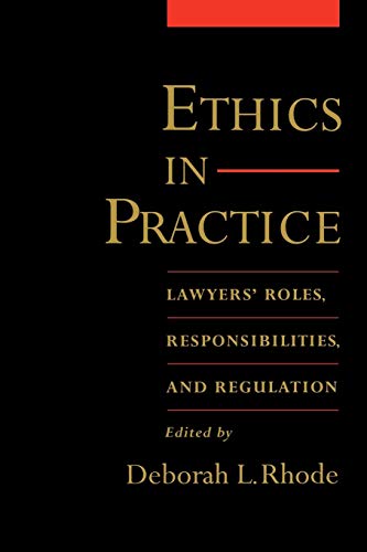 Ethics In Practice: Lawyers' Roles, Responsibilities, And Regulation:  Rhode, Deborah L.: 9780195167672: Amazon.com: Books