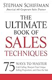  The Ultimate Book of Sales Techniques: 75 Ways to Master Cold Calling, Sharpen Your Unique Selling Proposition, and Close the Sale