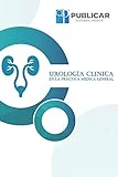  UROLOGÍA CLÍNICA EN LA PRÁCTICA MÉDICA GENERAL: 1 (Tomo)