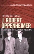 In the Matter of J. Robert Oppenheimer: The Security Clearance Hearing (Cornell Paperbacks)
