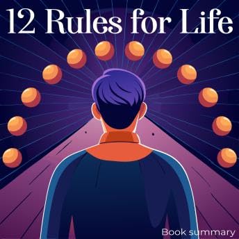 12 Rules for Life: Book summary & analysis - Briefly Summaries