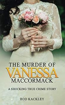 The Murder of Vanessa MacCormack: A Shocking True Crime Story