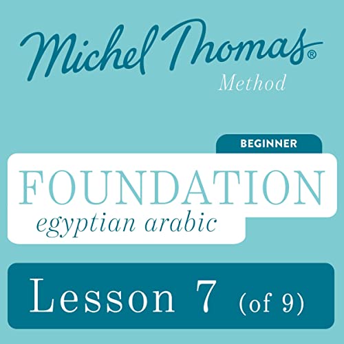 Foundation Egyptian Arabic (Michel Thomas Method) - Lesson 7 of 9 by Michel Thomas episode artwork