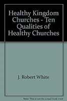 Healthy Kingdom Churches - Ten Qualities of Healthy Churches 1888237430 Book Cover