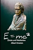Zitate und Weisheiten von Albert Einstein (Zitate Bücher Berühmter Menschen)