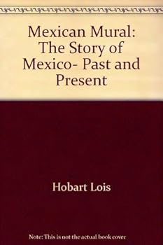 Hardcover Mexican Mural: The Story of Mexico, Past and Present Book