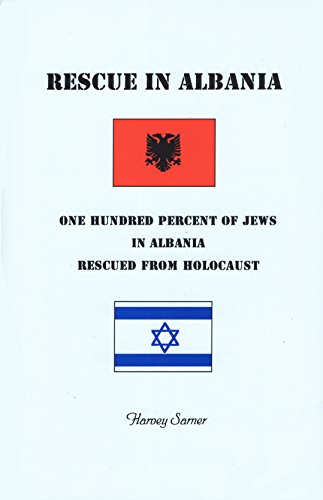 Rescue in Albania : One Hundred Percent of Jews in Albania Rescued from Holocaust