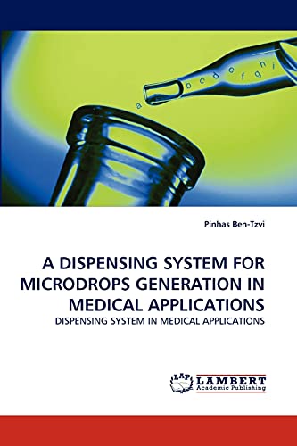 A DISPENSING SYSTEM FOR MICRODROPS GENERATION IN MEDICAL APPLICATIONS: DISPENSING SYSTEM IN MEDICAL APPLICATIONS