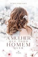 A MULHER QUE TODO HOMEM QUER 6554450246 Book Cover