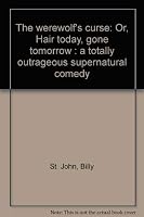 The werewolf's curse: Or, Hair today, gone tomorrow : a totally outrageous supernatural comedy 0573629684 Book Cover