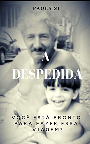 A DESPEDIDA: Você está pronto para fazer essa viagem? (Portuguese Edition)