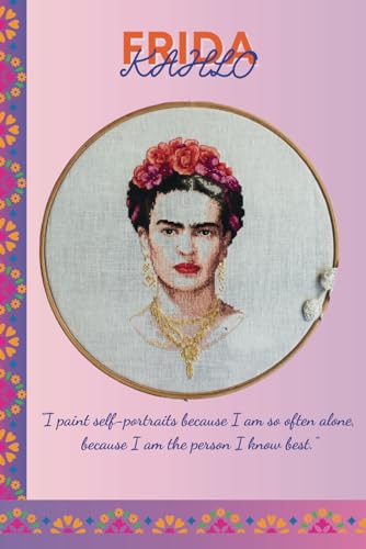 A Beautiful Journal, inspired in the worl of Frida Kahlo.: "I am not sick. I am broken. But I am happy to be alive as long as I can paint."