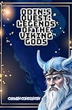 Odin's Quest: Legends of the Viking Gods: Embark on an Epic Norse Adventure - Myth, Magic, and Cosmic Triumphs Await