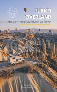 TÜRKEI OVERLAND: mit dem Reisemobil durch die Türkei