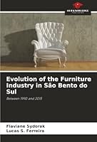 Evolution of the Furniture Industry in São Bento do Sul 6208465834 Book Cover