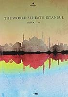 The World Beneath Istanbul 6055592053 Book Cover