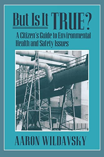But Is It True?: A Citizen's Guide to Environmental Health and Safety Issues