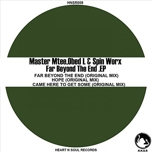 Far Beyond The End. EP Master Mtee, Obed L, Spin Worx