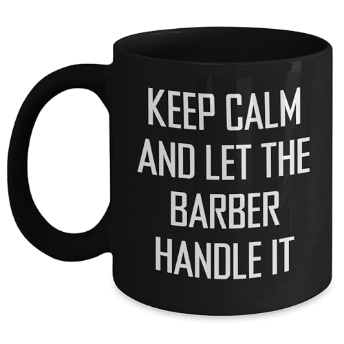 Funny Barber Gifts for Valentine's, Black Coffee Mug with 'Keep Calm And Let The Barber Handle It' Quote, Gifts from Friends for Barber