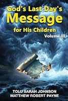 God’s Last Days Message For His Children: Volume 3 (God's last days message to His children series) B0DDQFVQLB Book Cover