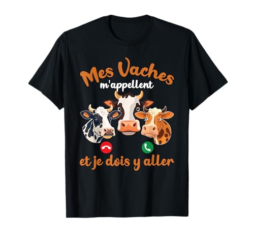 Vache Homme Mes Vaches m'appellent Et Je Dois Y Aller T-Shirt