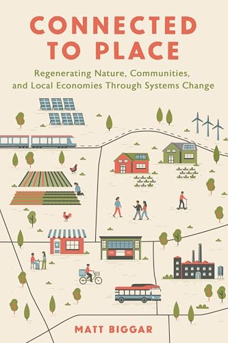 Connected to Place: Regenerating Nature, Communities, and Local Economies Through Systems Change