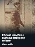  L\'Affaire Guingouin : l\'honneur bafoué d\'un résistant (Affaires sensibles)