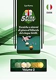  5 Pins World - Volume 2: Tecniche e sistemi di gioco al biliardo dei cinque birilli. (Biliardo 5 birilli)