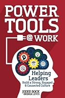 P.O.W.E.R. Tools @ Work: Helping Leaders Build a Strong, Engaged & Connected Culture 0978572254 Book Cover