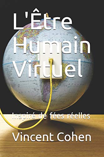 L'Être Humain Virtuel: Inspiré de fées réelles (French Edition)
