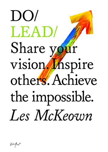 Do Lead: Share your vision. Inspire others. Achieve the impossible. (Business Leadership and Entrepreneurship Book, Gift for Aspiring Entrepreneurs and College Graduates) (Do Books)