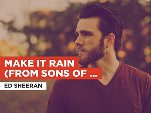  Make It Rain (from Sons Of Anarchy) in the Style of Ed Sheeran