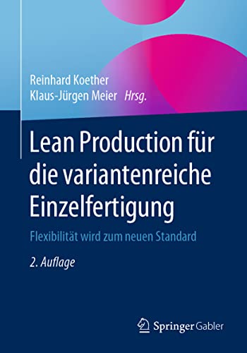 Lean Production für die variantenreiche Einzelfertigung: Flexibilität wird zum neuen Standard