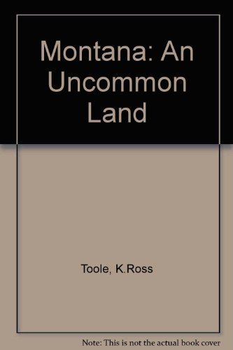 Montana: An Uncommon Land      Hardcover – January 1, 1985